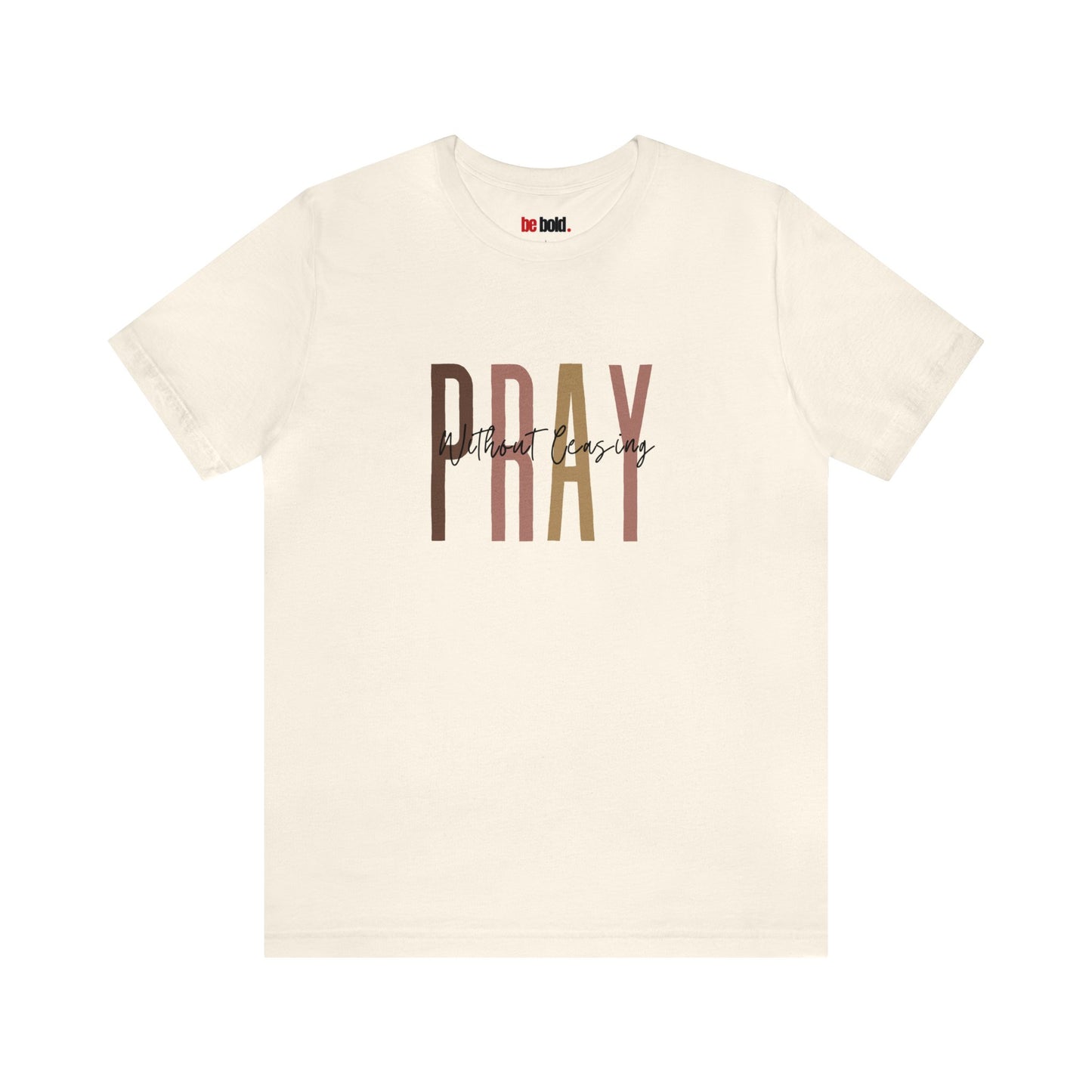 Pray Without Ceasing Christian Tee