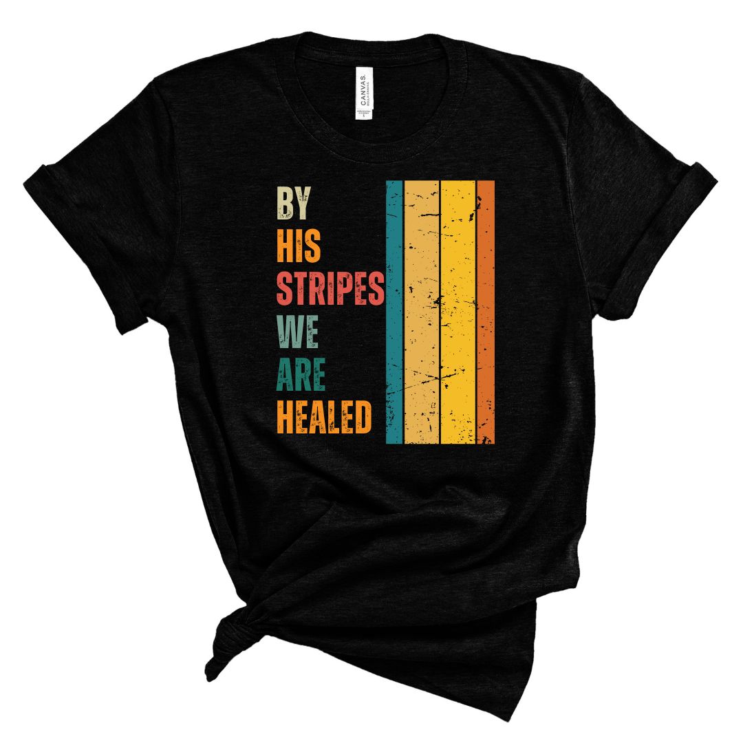 Christian Tee, By His Stripes We are Healed Christian T-shirt, black Faith Apparel 
