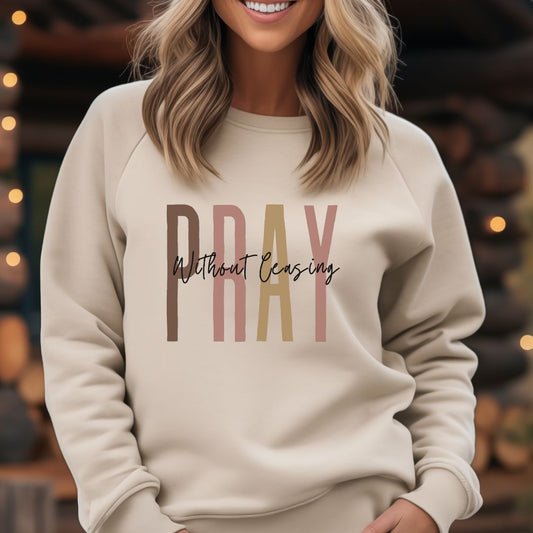 Be Bold Christian Apparel Pray Without Ceasing Christian Sweatshirt