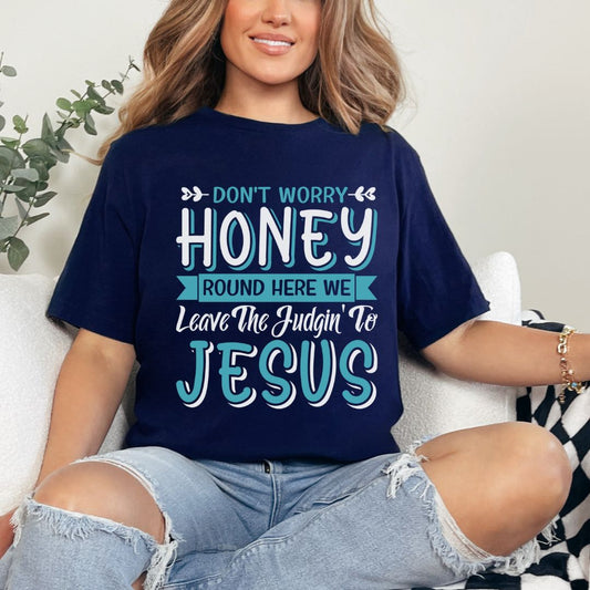 Honey Don't Worry Christian Tee