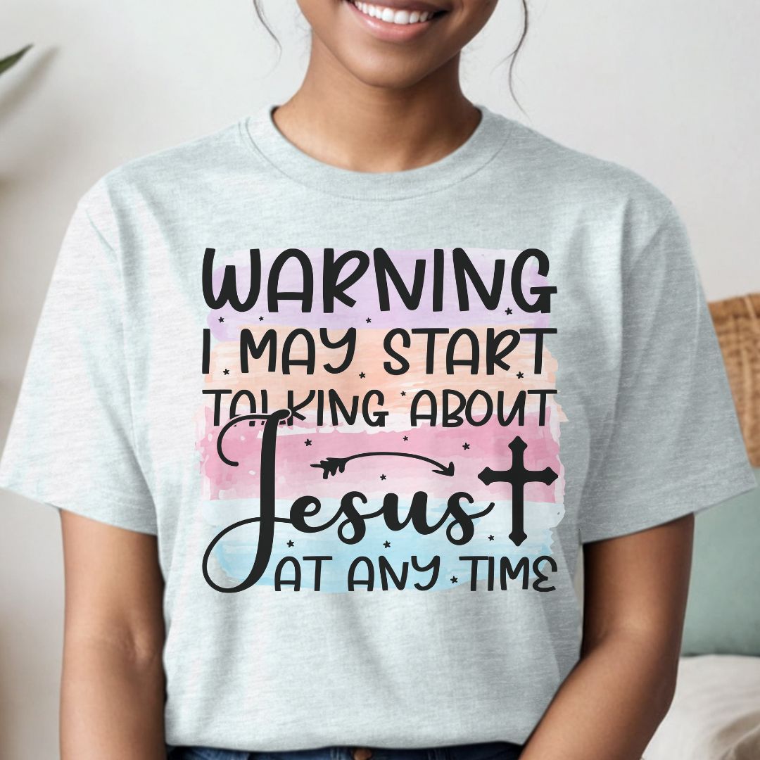 Model Wearing Warning I May Start Talking About Jesus At Any Time Christian Tee