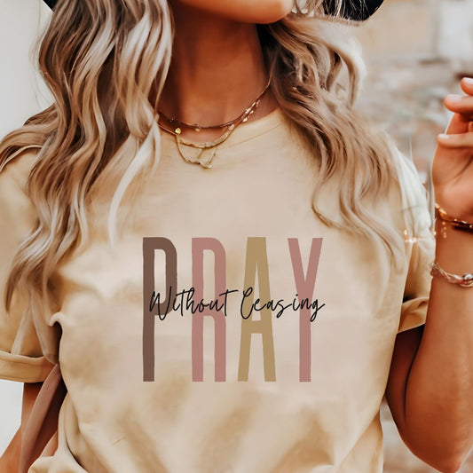 Be Bold Christian Apparel Pray Without Ceasing Christian T-Shirt